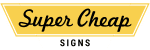 Super Cheap Signs